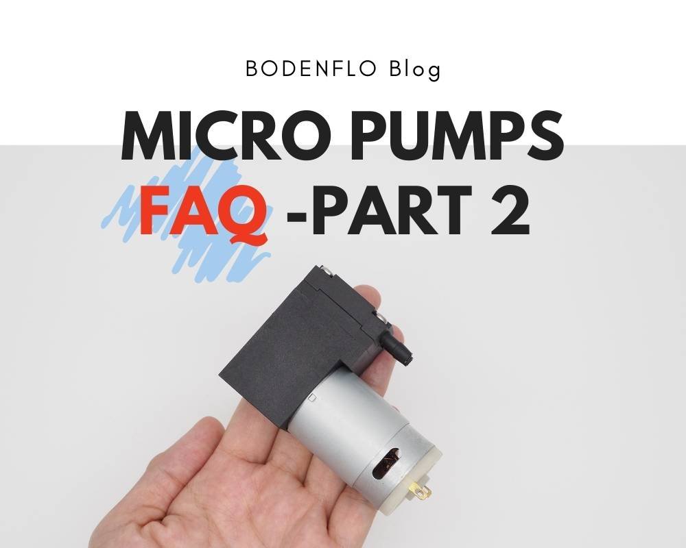 FAQS About Micro Air Vacuum Pump - Part 2 BODENFLO