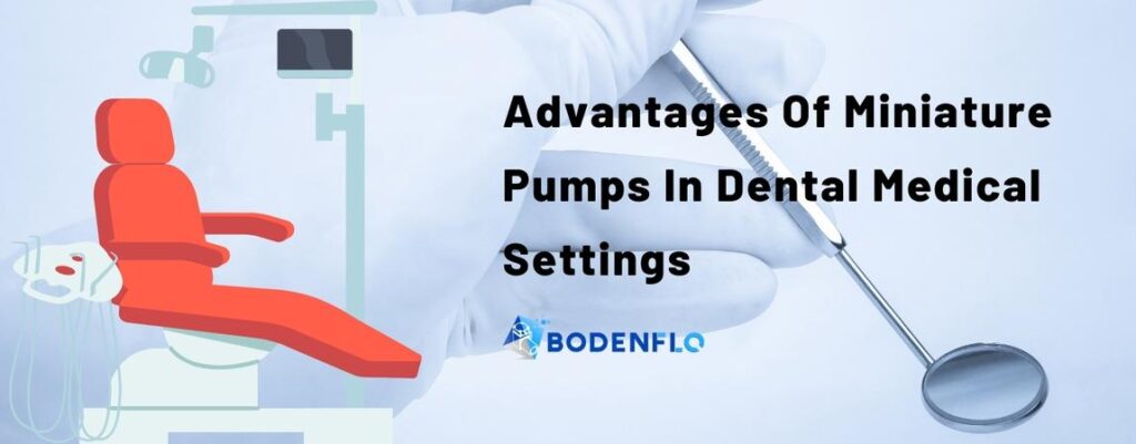 miniature pumps in dental medical settin gs