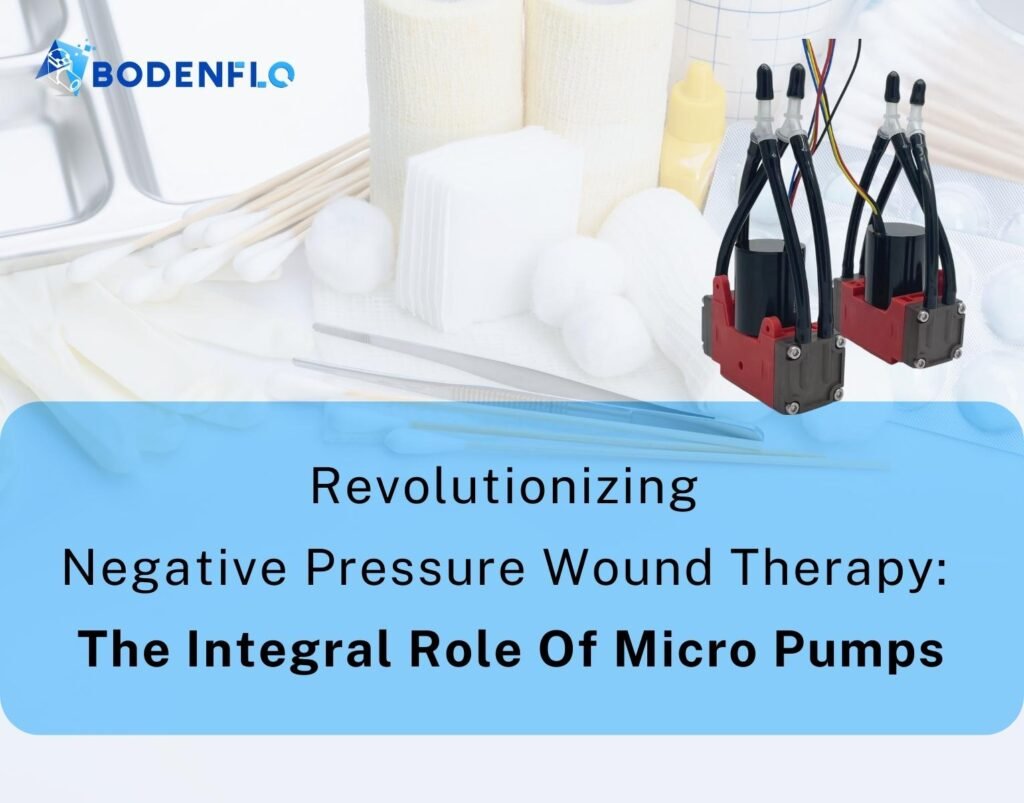 Revolutionizing Negative Pressure Wound Therapy: The Integral Role of Micro  Pumps - BODENFLO