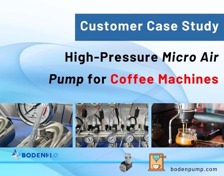 Customer Case Study: High-Pressure Micro Air Pump for Coffee Machines by BODENFLO