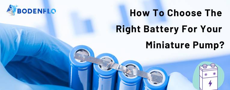 Selecting the best battery for miniature pumps