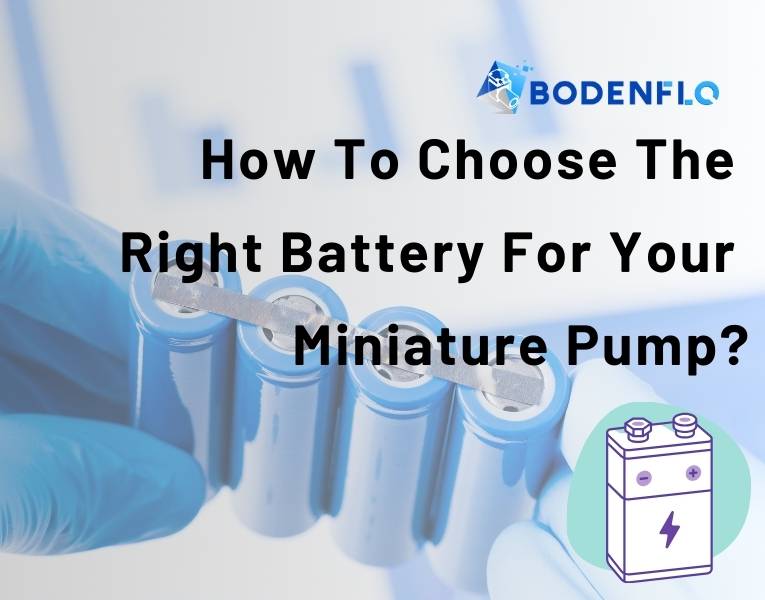 Guide to choosing the right battery for miniature pumps